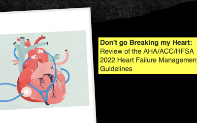 Don’t go Breaking my Heart: 2022 Heart Failure Guidelines